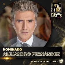 Alejandro sanz y rosalía lideran nominaciones del grammy latino. Alejandro Fernandez Recibio 6 Nominaciones A Los Premios Lo Nuestro Desdepuebla Com