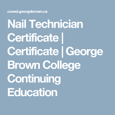 Nail Technician Certificate Certificate George Brown College Continuing Education Continuing Education Brown College Nail Technician