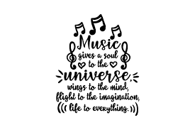 Music Gives A Soul To The Universe Svg Cut File By Creative Fabrica Crafts Creative Fabrica