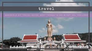 Songkhla Travel Guide Best Things To Do In Hat Yai Thailand The Beautraveler