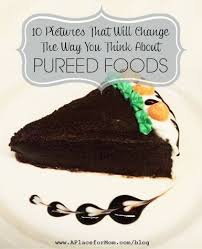 10 Pictures Will Change What You Think About Pureed Food Pureed Food Recipes Food Nutrition