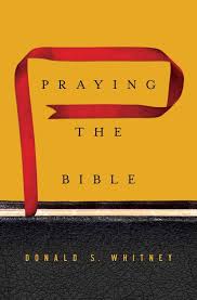 Praying the Bible] [Author: Donald S. Whitney] [August, 2015]: Donald:  Amazon.com: Books