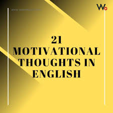 21 Motivational Thoughts English Feel free to download, share, comment and discuss every wallpaper you like. 21 motivational thoughts english