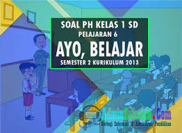 Materi pai kelas 4 sd semester 2 kurikulum 2013halo sobat webisteedukasi pada postingan ini saya akan berbagi silabus kelas 4 iv jenjang sdmi semester 2 genap kurikulum 2013 revisi 2017 untuk tahun pelajaran 20192020 yang bisa anda unduh secara gratis. Soal Ulangan Pai Pelajaran 6 Ayo Belajar Kelas 1 Semester 2 K13 Admin Sekolah