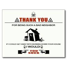Bad Neighbor Postcard From Zazzle Com Bad Neighbors Neighbor Quotes Bad