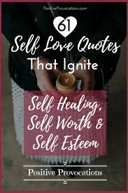Feb 07, 2021 · self love quotes can help recharge you when you've been showing yourself a little less love than usual. 61 Self Love Quotes That Ignite Self Healing Self Worth And Self Esteem Positive Provocations