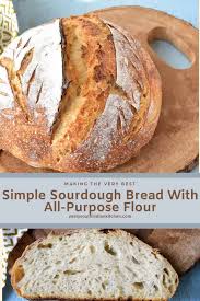 Simple Sourdough Bread With All Purpose Flour Zesty South Indian Kitchen Homemade Sourdough Bread Bread Recipes Homemade All Purpose Flour Bread Recipe