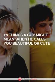20 Things A Guy Might Mean When He Calls You Beautiful Or Cute