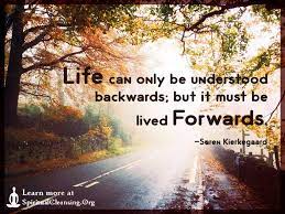 Life Can Only Be Understood Backwards But It Must Be Lived Forwards Spiritualcleansing Org Love Wisdom Inspirational Quotes Images