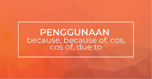Kalimat sebab akibat biasanya menggunakan konjungsi seperti 'karena', 'maka', atau 'sebab'. Penggunaan Because Because Of Cos Cos Of Due To Yureka Education Center