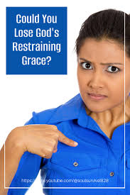 Could You Lose God's Restraining Grace?" May 20