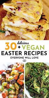 30 Vegan Easter Recipes Everyone Will Love Vegetarian Easter Recipes Vegan Easter Dinner Vegan Easter Recipes