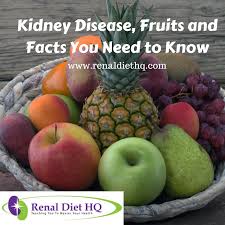 Kidney Disease Fruits And Facts You Need To Know Renal Diet Menu Headquarters Kidney Friendly Diet Kidney Disease Diet Kidney Disease