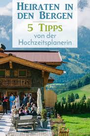 Hochzeit Bzw Heiraten In Den Bergen Hochzeitsplanerin Kerrin Wiesener Gibt Auf Meinem Blog Tipps Wie Ihr Das Am Heiraten Hutte Hochzeit Hochzeit Im Ausland