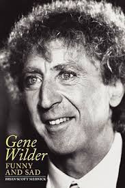 Gene Wilder : Funny and Sad by Brian Scott Mednick
