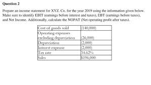 Feb 22, 2021 · to calculate your annual income before taxes, obtain a copy of your most recent paycheck. Question 2 Prepare An Income Statement For Xyz Co Chegg Com