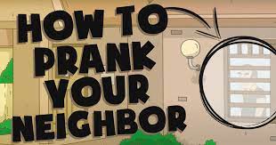 Next Door Pranks 101 Here S How To Prank Your Neighbor Ownage Pranks