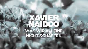 Bislang mochte ich die musik von xavier nicht so gerne, doch als ich diesen song hörte wurde ich hellhöriger und dann habe ich auch die anderen songs gemocht. Xavier Naidoo Was Wir Alleine Nicht Schaffen Hitparade Ch