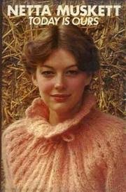 Todayis ours by Netta Muskett