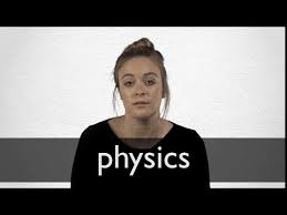 Physics Definition And Meaning Collins English Dictionary