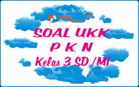 Soal pkn kelas xi (11) semester 2 beserta jawabannya (kurikulum 2013). Soal Ukk Pkn Kelas 3 Sd Semester 2 Terbaru Lengkap Kunci Jawaban