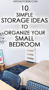 10 Bedroom Organization Ideas Storage Tips For A Clutter Free Space My Daily Crew Organization Bedroom Diy Room Decor For Teens Room Organization Bedroom