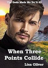 When Three Points Collide (The Gods Made Me Do It #9) by Lisa Oliver