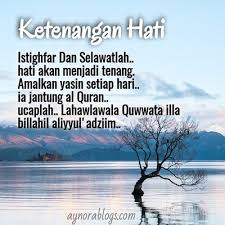 Itulah mengenai bacaan doa supaya hati merasa tenang, dan dihindarkan dari rasa cemas dan gelisah beserta latin dan artinya. 4 Amalan Mudah Buat Hati Jadi Tenang Tenteram