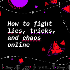 a guide to fighting lies fake news and chaos online the