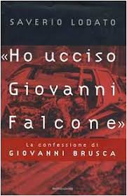 Giovanni brusca was a sicilian mafia hitman. Ho Ucciso Giovanni Falcone La Confessione Di Giovanni Brusca Frecce Italian Edition Lodato Saverio 9788804450481 Amazon Com Books