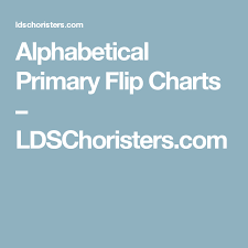 alphabetical primary flip charts ldschoristers com lds