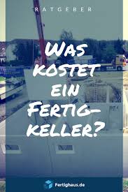 Was Kostet Ein Fertigkeller Keller Bauen Keller Kellerbau