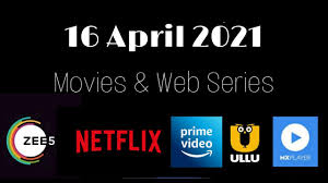 We came into 2021 to do two things: 16 April 2021 Release Movies Web Series Hindi On Netflix Amazon Prime Zee5 Ullu Mx Player Youtube