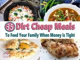 In addition to matters out of your control, there are sev. 35 Dirt Cheap Meals To Feed Your Family When Money Is Tight