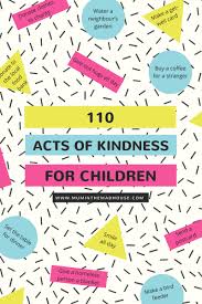 Display this poster to help build a culture of kindness in your classroom or home. 110 Acts Of Kindness For Children Mum In The Madhouse