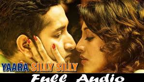 Bollywood Romantic Mp3 Song Yaara Silly Silly Free Download Listen Online Mp3 Song 320 Kbps Ya Latest Bollywood Movies Bollywood Movies Full Movies Online Free