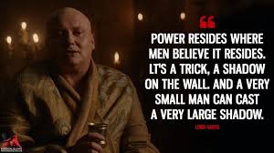 Power Resides Where Men Believe It Resides Lt S A Trick A Shadow On The Wall And A Very Small Man Can Cast A Very Large Shadow Magicalquote Tv Series Quotes