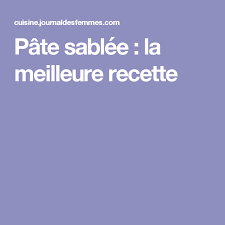 Recette De Pate Sablee La Meilleure Recette Recette Pate Sablee Meilleur Recette Sables