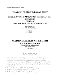 Demikianlah proposal yang kami buat sebagai bahan acuan dan kerangka dasar demi terlaksananya kegiatan yang dimaksud, sekaligus menjadi bahan pertimbangan bagi saudara/ saudari untuk berpartisipasi dalam kegiatan ini. Contoh Proposal Kegiatan Bazar Makanan Gambaran