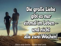 Herz Und Seele Eu Die Grosse Liebe Gibt Es Grosse Liebe Weisheiten Liebe Meines Lebens