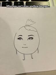 Only Good At Drawing Eyes Best Funny Pictures Funny Pictures Funny