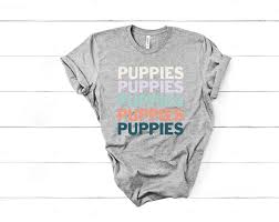 Puppies Puppies Puppies T Shirt Crazy Dog Lady Shirt Really Loves Dogs Tee
