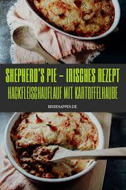 Shepherd S Pie Hackfleischauflauf Mit Kartoffelhaube Aus Irland Rezepte Irische Rezepte Britische Rezepte