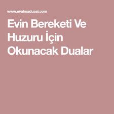 Kişi huzurlu olursa evin bereketi ve huzurunu sağlamak adına dua edebilir, evinize bazı dualar asabilirsiniz. Evin Bereketi Ve Huzuru Icin Okunacak Dualar Dualar Evler