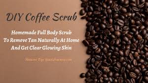 Scoop the scrub to an airtight jar and keep it in a cool, dry place. Diy Coffee Full Body Tan Removal Scrub Glowing Skin Tips