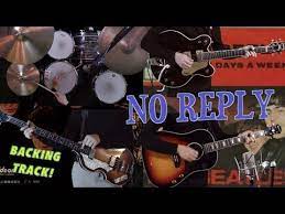 No Reply Guitars Bass Drums And Piano Beatles Backing Track Youtube Backing Tracks The Beatles Bass