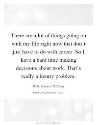 There Are A Lot Of Things Going On With My Life Right Now That Picture Quotes