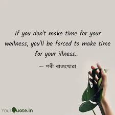 If you don t make time for your wellness you will be forced to make time for your illness. Best Buisnessworld Quotes Status Shayari Poetry Thoughts Yourquote