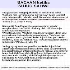 Sujud sahwi yang secara literal berarti sujud karena lupa adalah dua sujud yang dilakukan karena lupa hukumnya sunnah kecuali bagi makmum yang imamnya melakukan sujud sahwi maka wajib. Bacaan Ketika Sujud Sahwi Nasihat Sahabat