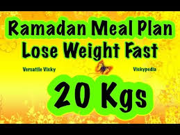 ramadan diet plan ramadan diet plan to lose weight fast 20 kgs in 30 days ramadan meal plan